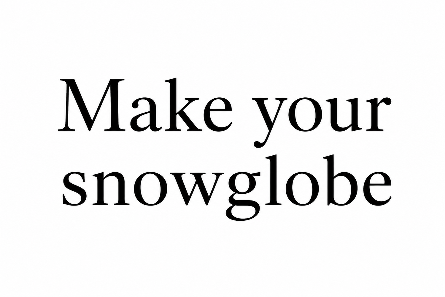 Make a Snowglobe